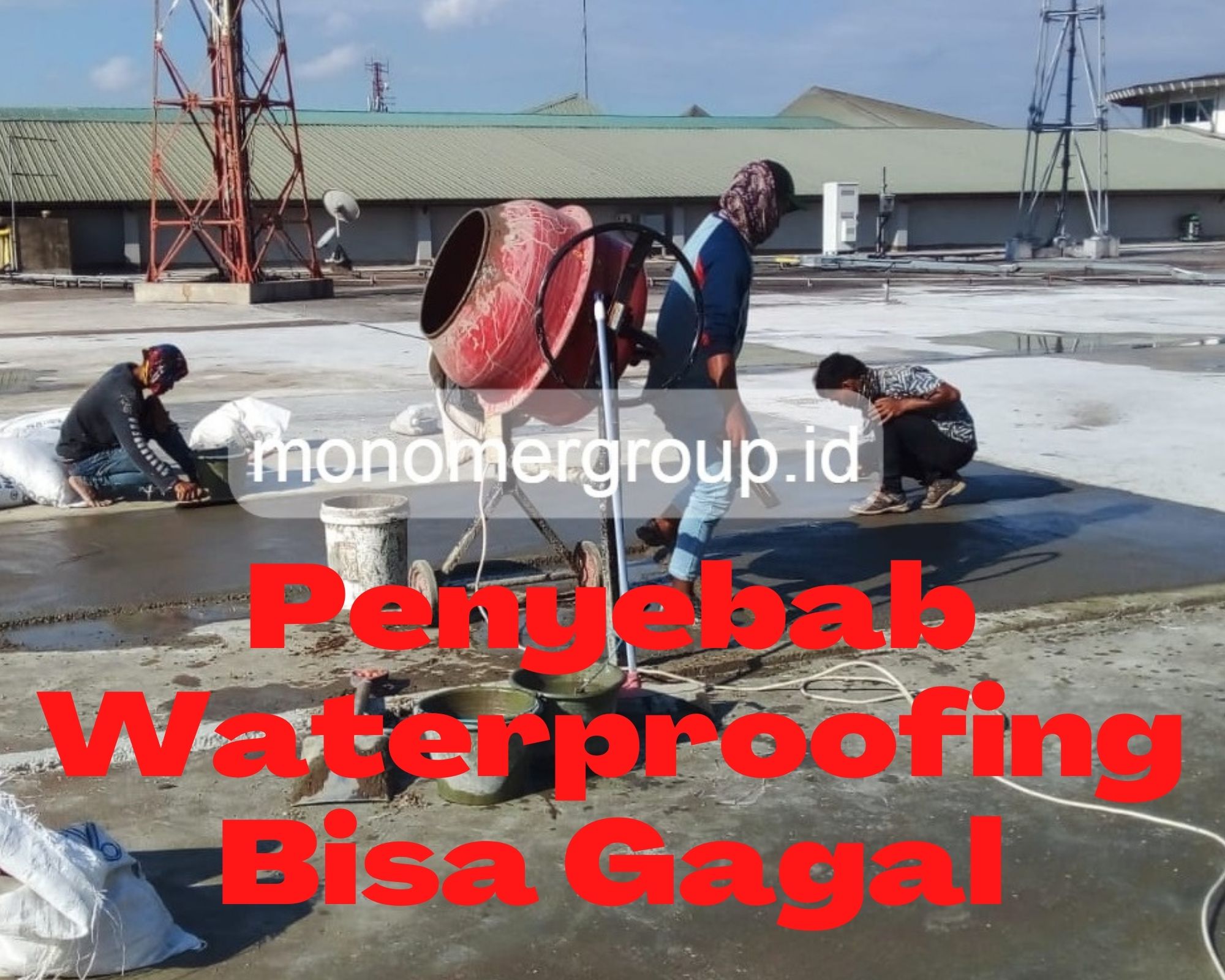 Penyebab Waterproofing Gagal, Wajib Tau!