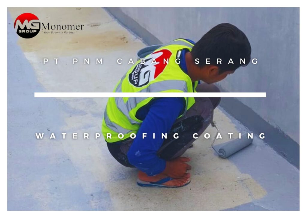 PT PNM Cabang Serang Pekerjaan: Waterproofing Coating