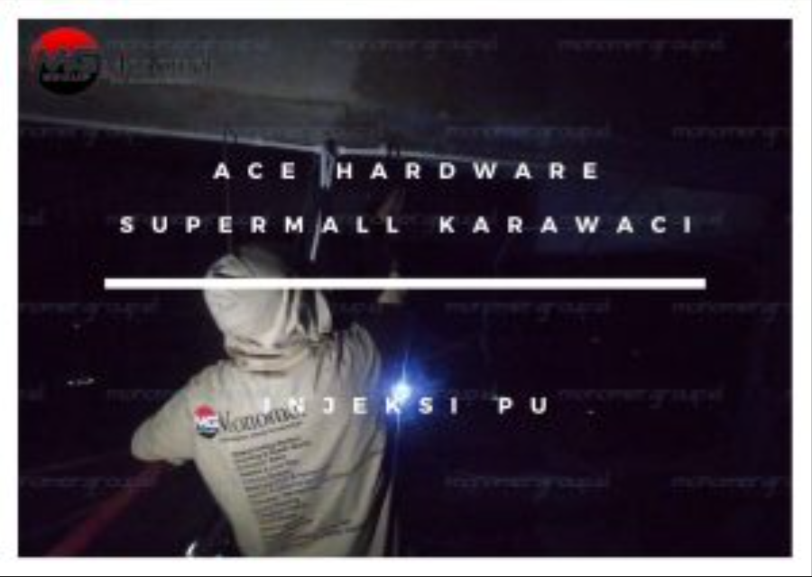 Ace Hardware Supermall Karawaci Pekerjaan: Injeksi Polyurethane​